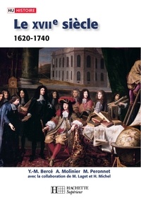 Michel Péronnet et Yves-Marie Bercé - Le XVIIe siècle 1620 - 1740 De la Contre-réforme aux Lumières - Ebook epub.