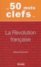 Michel Péronnet - Les 50 mots clefs de la Révolution française.