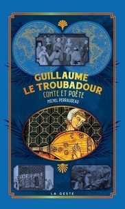 Epub télécharger des livres gratuits GUILLAUME LE TROUBADOUR - COMTE ET POÈTE FB2 PDF RTF par Michel Perraudeau