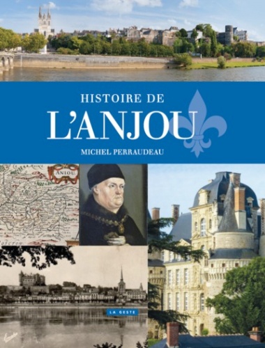 Michel Perraudeau - Histoire de l'Anjou.