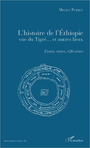 L'histoire de l'Ethiopie vue du Tigré... Et autres lieux. Essais, notes, réflexions