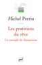 Michel Perrin - Les praticiens du rêve - Un exemple de chamanisme.
