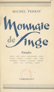 Michel Perrin - Monnaie de singe - Parodies.
