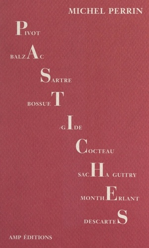 Pastiches. Balzac, Beckett, Bossuet, Buffon, Claudel, Cocteau, Descartes, Jean Dutourd, Galtier-Boissière, Gide, Sacha Guitry, Mona Lisa, Pieyre de Mandiargues, Henry de Montherlant, Jean-Paul Sartre