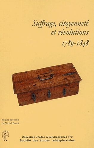 Michel Pertué et  Collectif - Suffrage, Citoyennete Et Revolutions, 1789-1848. Journee D'Etudes Du 10 Mars 2001 Au Lycee Henri Iv.