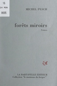 Michel Pesch - Forêts miroirs.