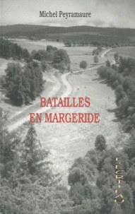 Michel Peyramaure - Batailles en Margeride.