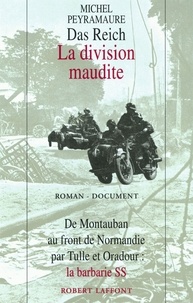Michel Peyramaure - ECOLE DE BRIVE  : Das Reich, la division maudite - De Montauban au front de Normandie par Tulle et Oradour: La barbarie SS.