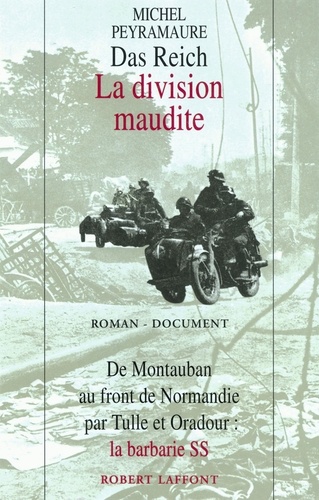 ECOLE DE BRIVE  Das Reich, la division maudite. De Montauban au front de Normandie par Tulle et Oradour: La barbarie SS