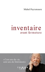 Michel Peyramaure - Inventaire avant fermeture.