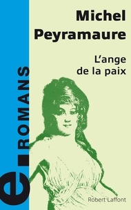Michel Peyramaure - L'ange de la paix - Le roman d'Olympe de Gouges.