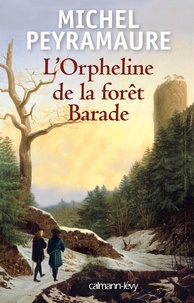 Michel Peyramaure - L'Orpheline de la forêt Barade.