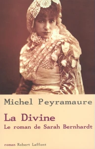 La divine. Le roman de Sarah Bernhardt