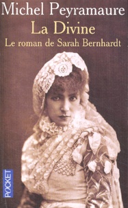 Michel Peyramaure - La divine - Le roman de Sarah Bernhardt.