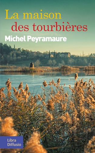 Michel Peyramaure - La maison des tourbières.