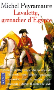 Michel Peyramaure - Lavalette, Grenadier D'Egypte.