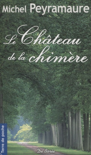 Michel Peyramaure - Le Château de la chimère.