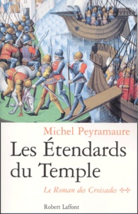 Michel Peyramaure - Le Roman Des Croisades Tome 2 : Les Etendards Du Temple.