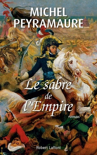 Le sabre de l'Empire. Joachim Murat, roi de Naples