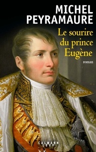 Michel Peyramaure - Le Sourire du Prince Eugène.