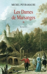 Michel Peyramaure - ECOLE DE BRIVE  : Les Dames de Marsanges - Tome 1 - Les Dames de Marsanges.