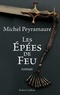 Michel Peyramaure - Les épées de feu.