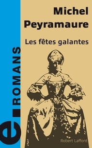 Michel Peyramaure - Les Fêtes galantes.