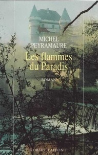Michel Peyramaure - Les flammes du paradis.