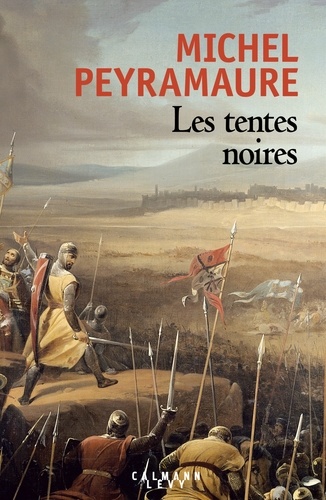 Les tentes noires. Le roman de Foulque de Merle