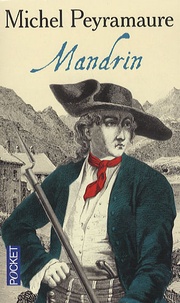Michel Peyramaure - Les Trois Bandits Tome 2 : Mandrin.