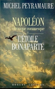 Michel Peyramaure - NAPOLEON - Tome 1,  L'ETOILE BONAPARTE.