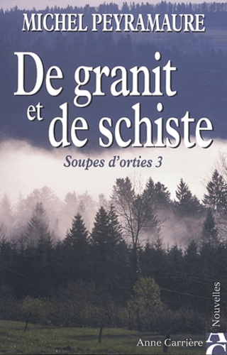 Michel Peyramaure - Soupes d'orties Tome 3 : De granit et de schiste.