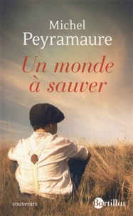 Michel Peyramaure - Un monde à sauver.