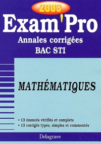 Michel Philbert - Mathématiques Bac STI. - Annales corrigées 2003.