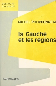 Michel Phlipponneau et François-Henri de Virieu - La gauche et les régions.