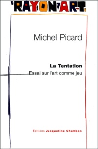 Michel Picard - La tentation - Essai sur l'art comme jeu, à partir de "La Tentation de saint Antoine" par Callot.