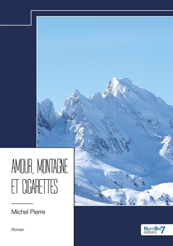 Michel Pierre - Amour, montagne et cigarettes.