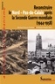 Michel-Pierre Chélini et Philippe Roger - Reconstruire le Nord - Pas-de-Calais après la Seconde Guerre mondiale (1944-1958).