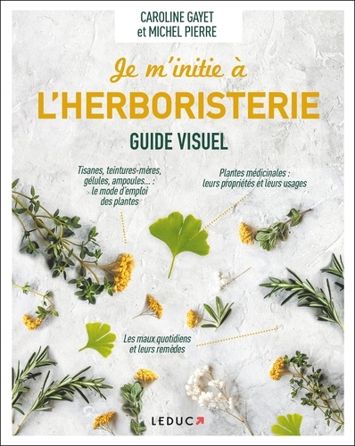 Michel Pierre et Caroline Gayet - Je m'initie à l'herboristerie.