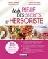 Michel Pierre et Caroline Gayet - Ma bible des secrets d'herboriste.