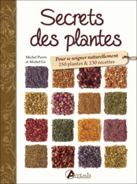 Michel Pierre et Michel Lis - Secrets des plantes.