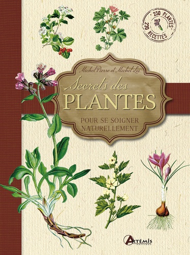 Michel Pierre et Michel Lys - Secrets des plantes - Pour se soigner naturellement.