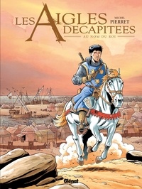 Livres Kindle best seller téléchargement gratuit Les Aigles décapitées T25 : Au nom du roi par Michel Pierret