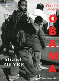 Michel Pieyre - 8 jours avant Obama.
