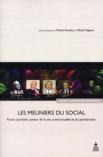 Michel Pigenet et Michel Dreyfus - Les meuniers du social - Force ouvrière, acteur de la vie contractuelle et du paritarisme.