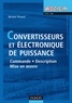 Michel Pinard - Convertisseurs et électronique de puissance - Commande, description, mise en oeuvre - Applications avec Labview.