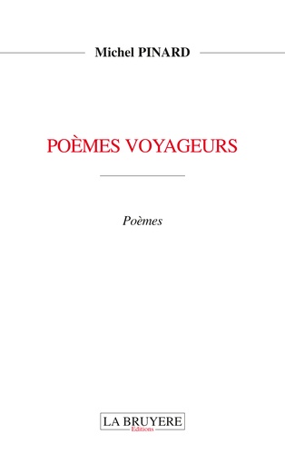 Michel Pinard - Poèmes voyageurs.