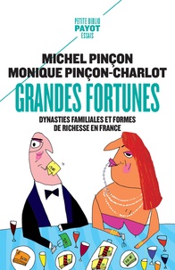 Michel Pinçon et Monique Pinçon-Charlot - Grandes fortunes - Dynasties familiales et formes de richesse en France.
