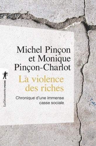 Michel Pinçon et Monique Pinçon-Charlot - La violence des riches - Chronique d'une immense casse sociale.