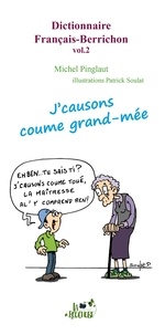 Michel Pinglaut - Dictionnaire français-berrichon - Volume 2, J'causons coume grand-mée.